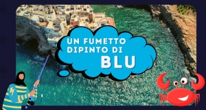UN FUMETTO DIPINTO DI BLU: PARTITO IL PROGETTO DIDATTICO DEL GAL E DELLA COOPERATIVA ITACA SUL PATRIMONIO ITTICO E COSTIERO LOCALE