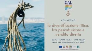 LA DIVERSIFICAZIONE ITTICA TRA PESCATURISMO, ITTITURISMO E VENDITA DIRETTA. IL 20 OTTOBRE SE NE PARLA A MOLA DI BARI AL TEATRO VAN WESTERHOUT