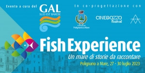 FISH EXPERIENCE, CON IL CINEGOZZO TORNA A POLIGNANO A MARE L'EVENTO DI PROMOZIONE DEL PATRIMONIO COSTIERO