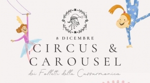 AD ACQUAVIVA DELLE FONTI L' 8 DICEMBRE ARRIVA CIRCUS &amp; CAROUSEL CON I FOLLETTI DELLA CASSARMONICA